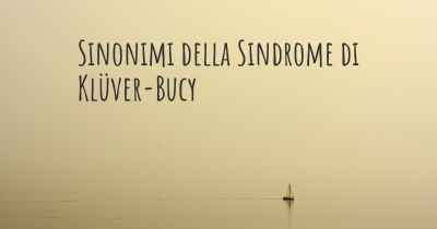 Sinonimi della Sindrome di Klüver-Bucy