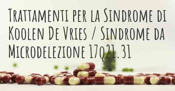 Trattamenti per la Sindrome di Koolen De Vries / Sindrome da Microdelezione 17q21.31