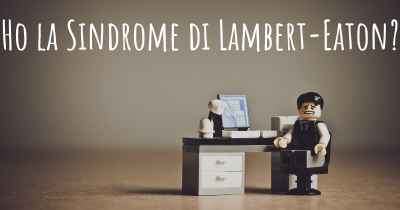 Ho la Sindrome di Lambert-Eaton?