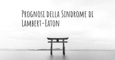 Prognosi della Sindrome di Lambert-Eaton
