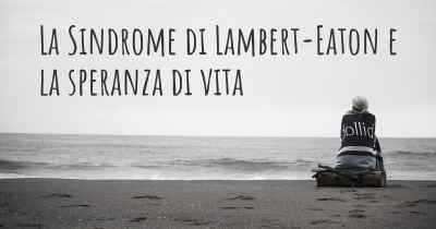 La Sindrome di Lambert-Eaton e la speranza di vita