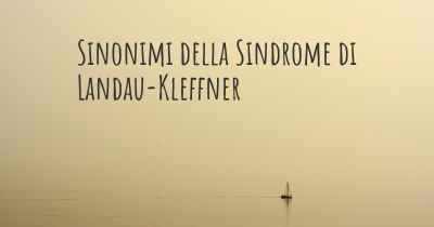 Sinonimi della Sindrome di Landau-Kleffner