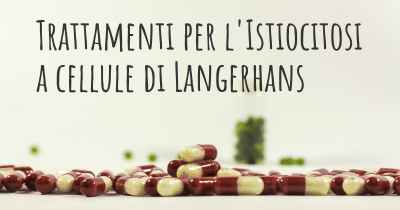 Trattamenti per l'Istiocitosi a cellule di Langerhans