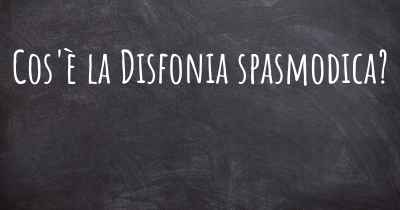 Cos'è la Disfonia spasmodica?