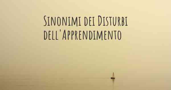 Sinonimi dei Disturbi dell'Apprendimento