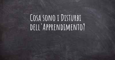 Cosa sono i Disturbi dell'Apprendimento?