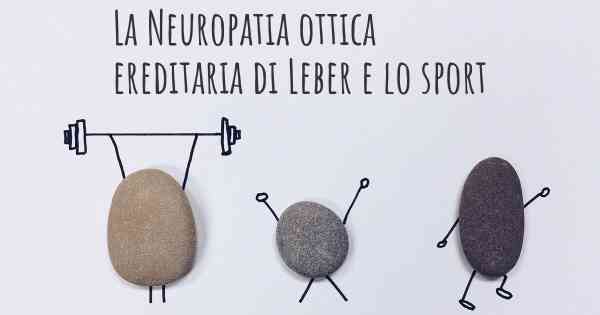 La Neuropatia ottica ereditaria di Leber e lo sport