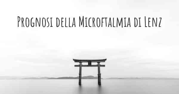 Prognosi della Microftalmia di Lenz