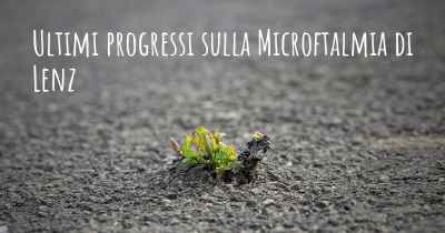 Ultimi progressi sulla Microftalmia di Lenz