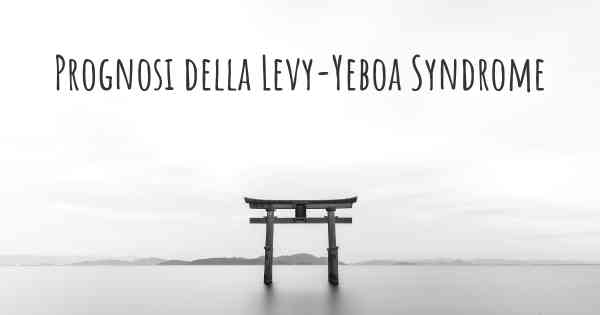Prognosi della Levy-Yeboa Syndrome