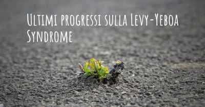 Ultimi progressi sulla Levy-Yeboa Syndrome