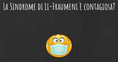 La Sindrome di Li-Fraumeni è contagiosa?