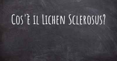 Cos'è il Lichen Sclerosus?