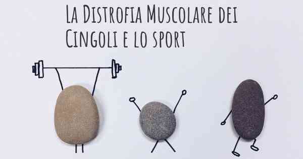 La Distrofia Muscolare dei Cingoli e lo sport