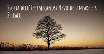 Storia dell'Ipermelanosi Nevoide Lineare e a Spirale