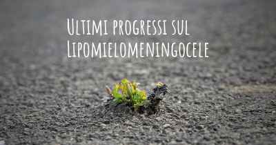 Ultimi progressi sul Lipomielomeningocele