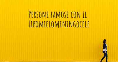 Persone famose con il Lipomielomeningocele