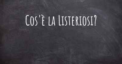 Cos'è la Listeriosi?