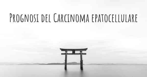 Prognosi del Carcinoma epatocellulare