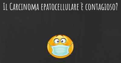 Il Carcinoma epatocellulare è contagioso?