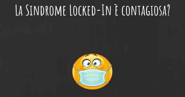La Sindrome Locked-In è contagiosa?