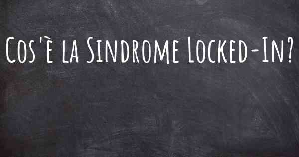 Cos'è la Sindrome Locked-In?