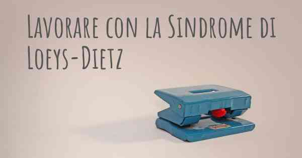 Lavorare con la Sindrome di Loeys-Dietz