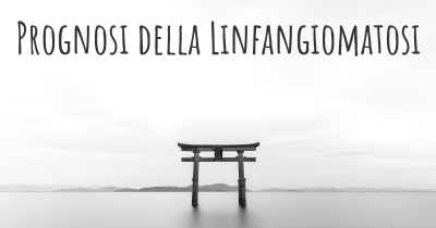 Prognosi della Linfangiomatosi