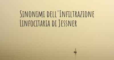 Sinonimi dell'Infiltrazione Linfocitaria di Jessner