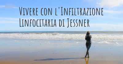 Vivere con l'Infiltrazione Linfocitaria di Jessner