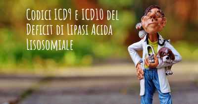 Codici ICD9 e ICD10 del Deficit di Lipasi Acida Lisosomiale