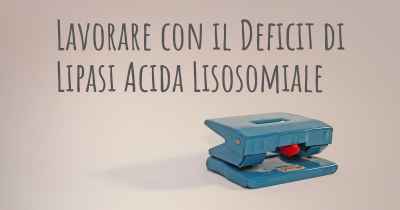 Lavorare con il Deficit di Lipasi Acida Lisosomiale