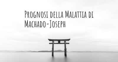 Prognosi della Malattia di Machado-Joseph
