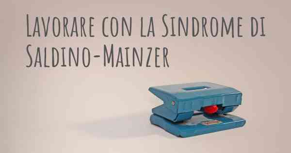 Lavorare con la Sindrome di Saldino-Mainzer