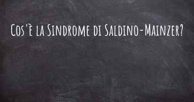 Cos'è la Sindrome di Saldino-Mainzer?