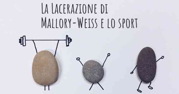 La Lacerazione di Mallory-Weiss e lo sport