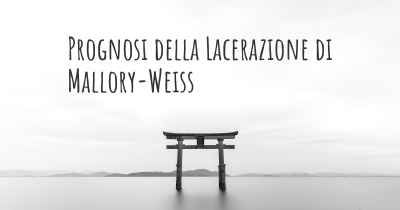 Prognosi della Lacerazione di Mallory-Weiss