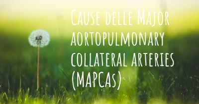 Cause delle Major aortopulmonary collateral arteries (MAPCAs)