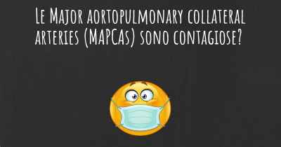 Le Major aortopulmonary collateral arteries (MAPCAs) sono contagiose?