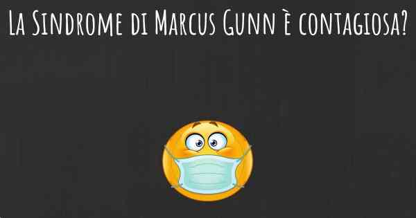 La Sindrome di Marcus Gunn è contagiosa?