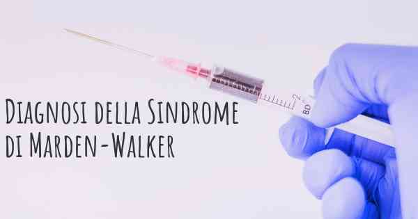 Diagnosi della Sindrome di Marden-Walker