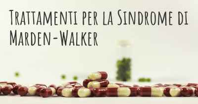Trattamenti per la Sindrome di Marden-Walker