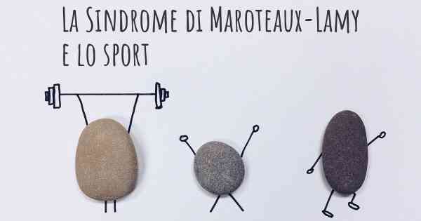 La Sindrome di Maroteaux-Lamy e lo sport