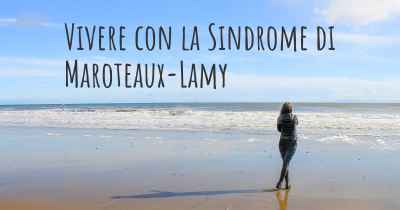 Vivere con la Sindrome di Maroteaux-Lamy