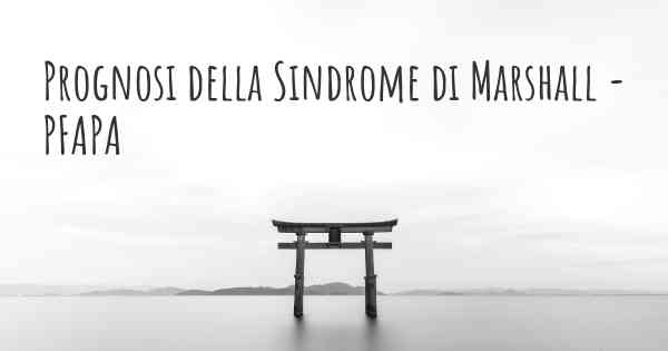 Prognosi della Sindrome di Marshall - PFAPA