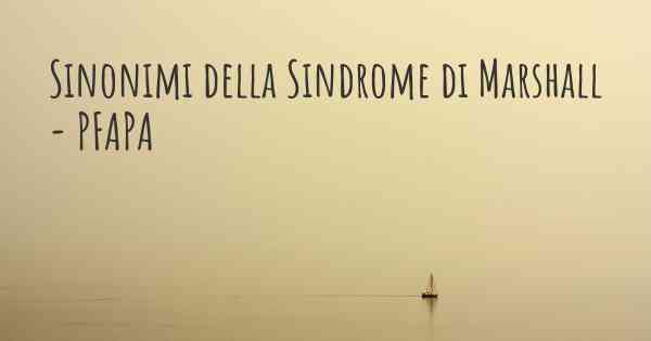 Sinonimi della Sindrome di Marshall - PFAPA