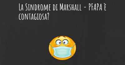 La Sindrome di Marshall - PFAPA è contagiosa?