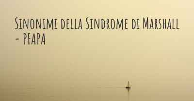 Sinonimi della Sindrome di Marshall - PFAPA