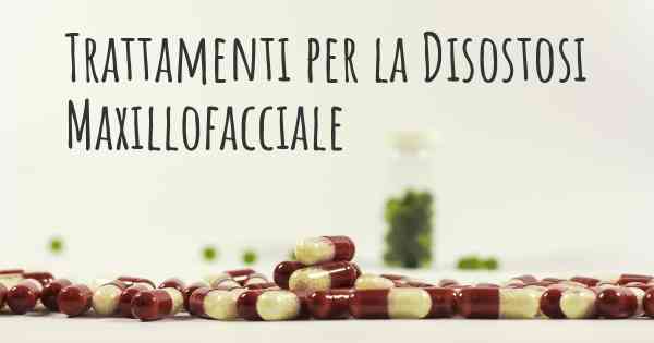 Trattamenti per la Disostosi Maxillofacciale