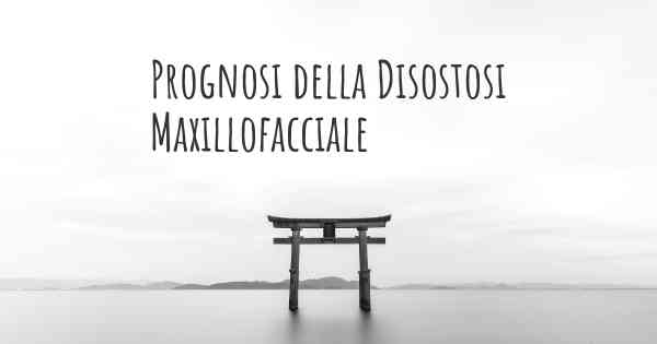 Prognosi della Disostosi Maxillofacciale